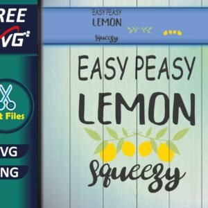 Easy Peasy Lemon Squeezy SVG Free, Lemon Quotes