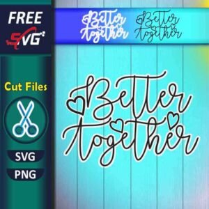 Better Together SVG free