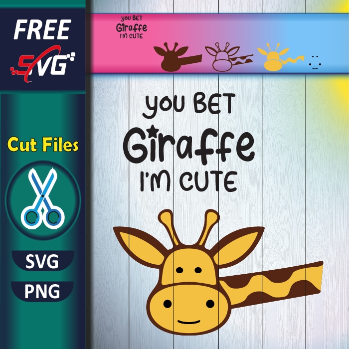 You Bet Giraffe I'm Cute SVG free